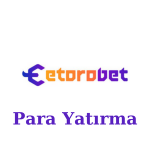 Etorobet Para Yatırma